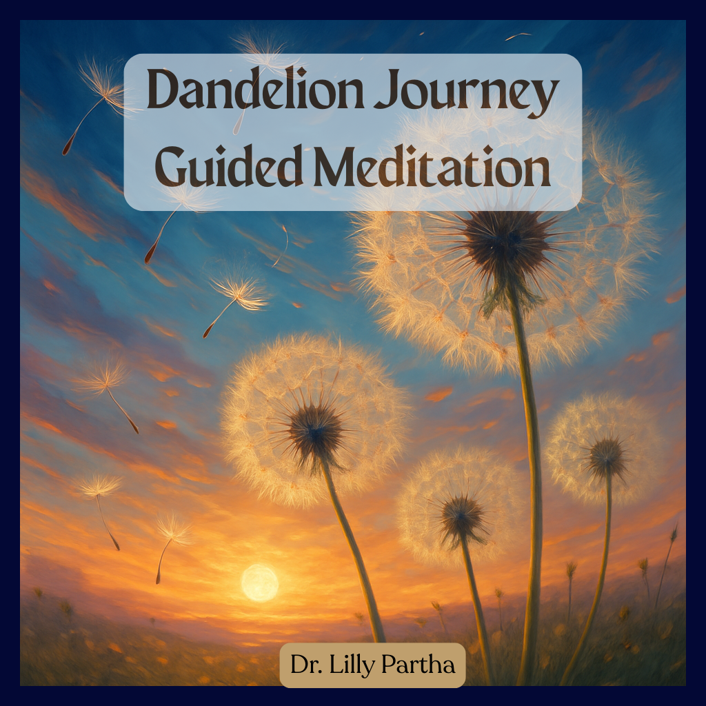 The Dandelion Meditation Journey from Dr. Lilly Partha 👉 7-day guided release journey to restore balance and magnetism